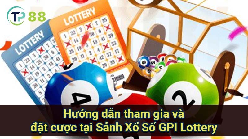 Sảnh Xổ Số GPI Lottery: Trải nghiệm đỉnh cao! 4 huong-dan-tham-gia-va-dat-cuoc-tai-sanh-xo-so-gpi-lottery